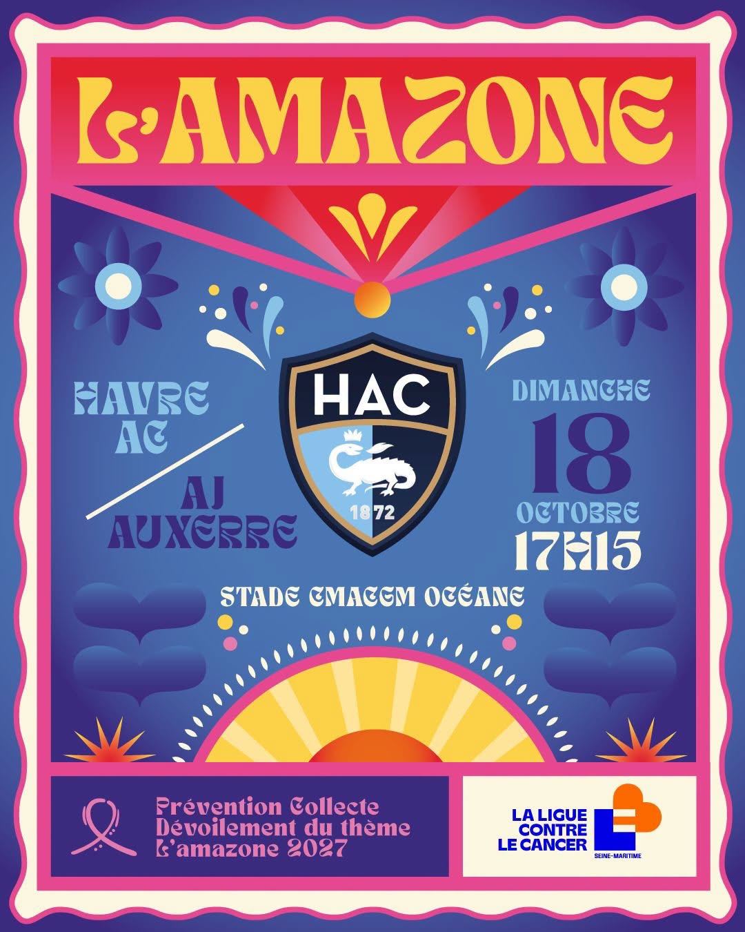 L'amazone – Havre AC / AJ Auxerre, dimanche 18 octobre à 17h15, Stade Océane : prévention, collecte et dévoilement du thème L'amazone 2027. Avec la Ligue contre le Cancer Seine-Maritime.